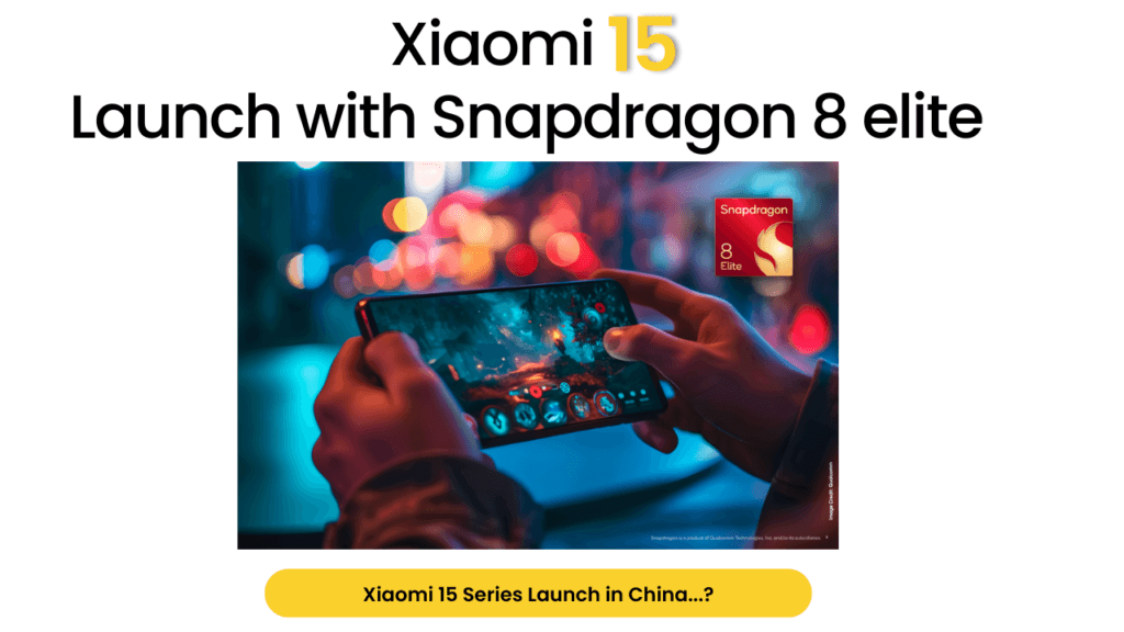 Xiaomi 15 Launch with Snapdragon 8 Elite