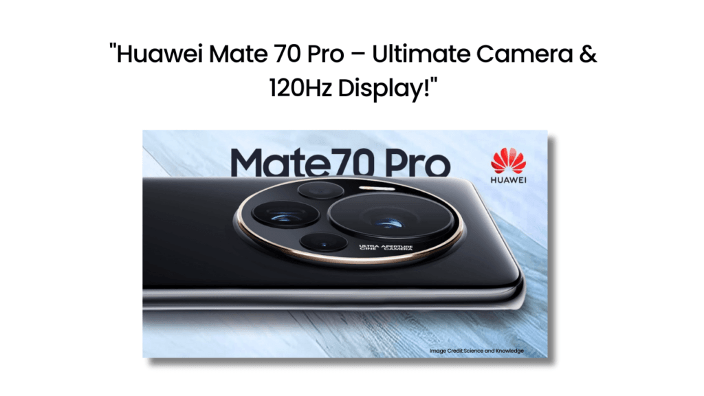 Huawei Mate 70 Pro – Ultimate Camera & 120Hz Display!